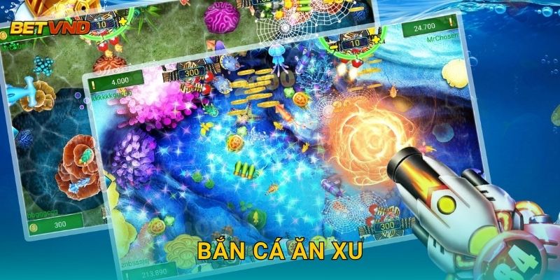 Bắn Cá Ăn Xu – Thế giới phần thưởng không giới hạn tại Betvnd