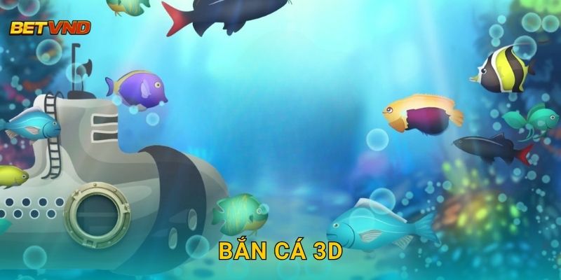 Bắn Cá 3D sống động – Trải nghiệm thực tế ảo tại Betvnd