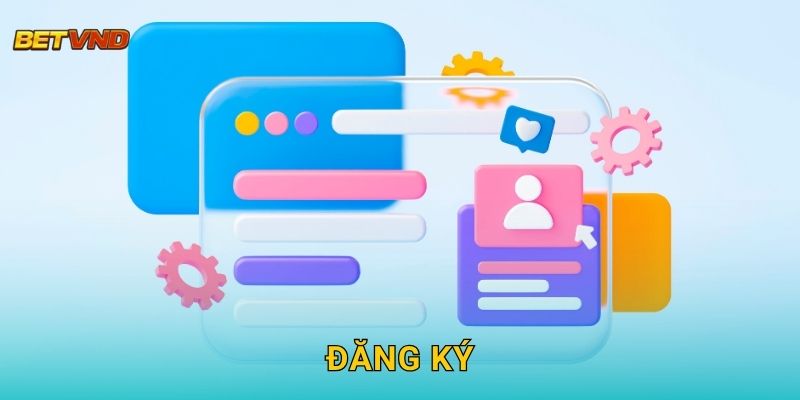 Đăng ký tài khoản dễ dàng – Bước khởi đầu thuận lợi tại Betvnd