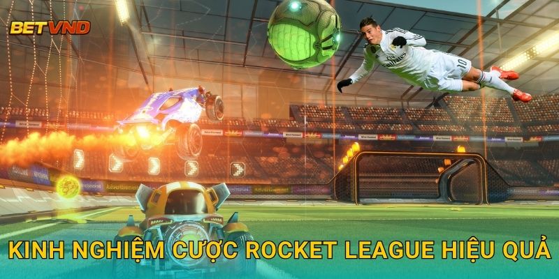 Kinh nghiệm cược Rocket League hiệu quả